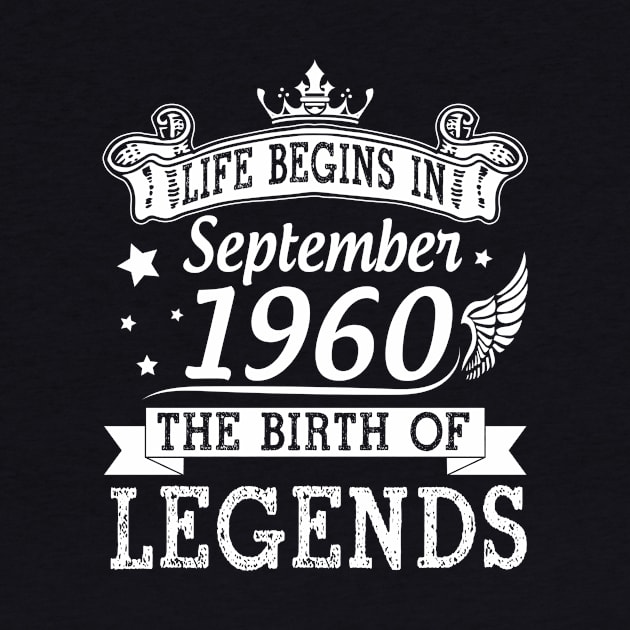 Life Begins In September 1960 The Birth Of Legends Happy Birthday 60 Years Old To Me You by bakhanh123